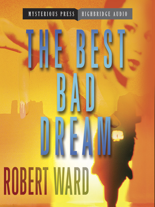 Title details for The Best Bad Dream by Robert Ward - Available